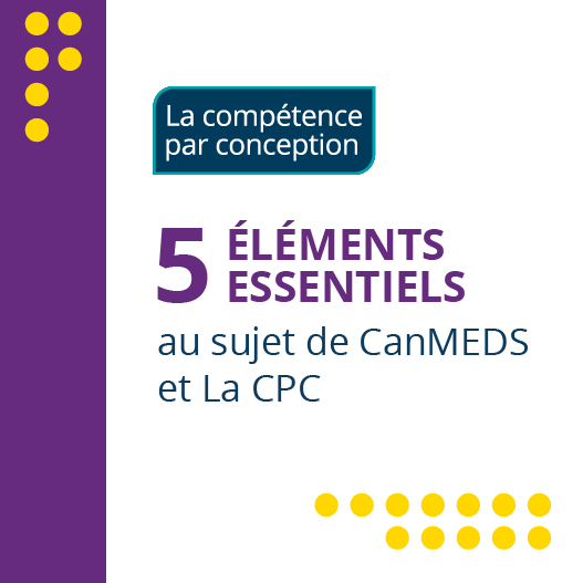 5 ÉLÉMENTS ESSENTIELS au sujet de CanMEDS et La CPC